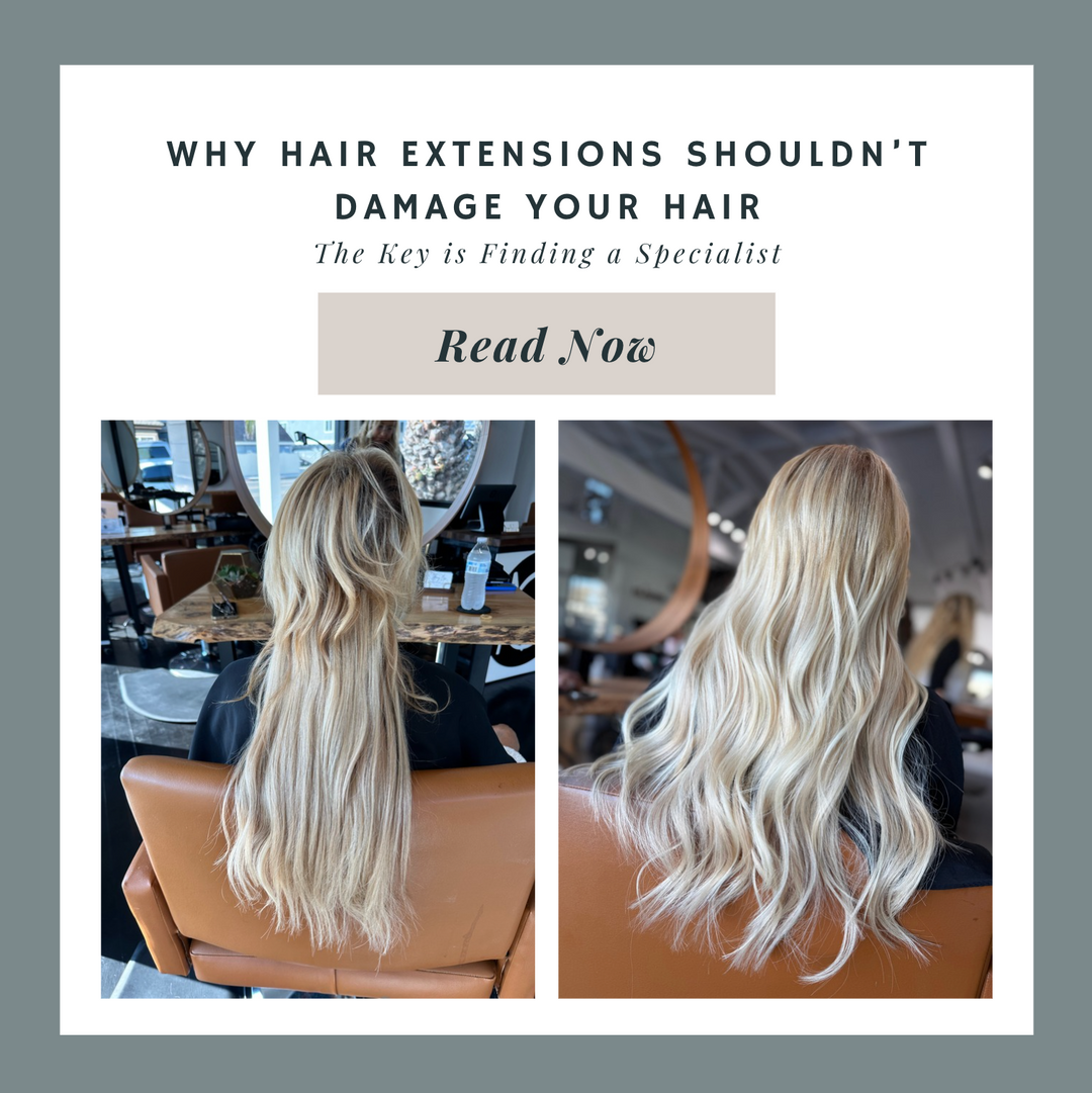 Why Hair Extensions Shouldn’t Damage Your Hair: The Key is Finding a Specialist